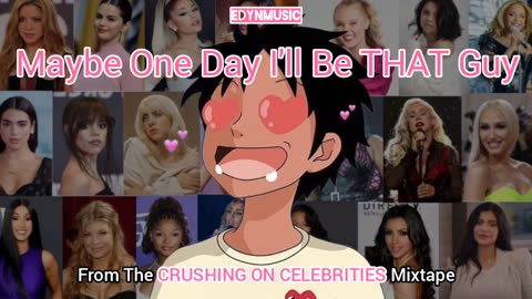 Maybe One Day I'll Be THAT Guy | (Song 5 of the CRUSHING ON CELEBRITIES Mixtape)