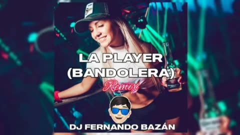 LA PALYER (BANDOLERA) ✘ REMIX ✘ DJ FERNANDO BAZÁN