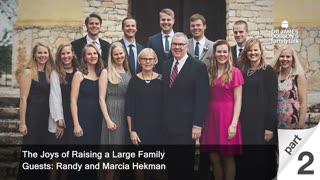 The Joys of Raising a Large Family - Part 2 with Guests Randy and Marcia Hekman