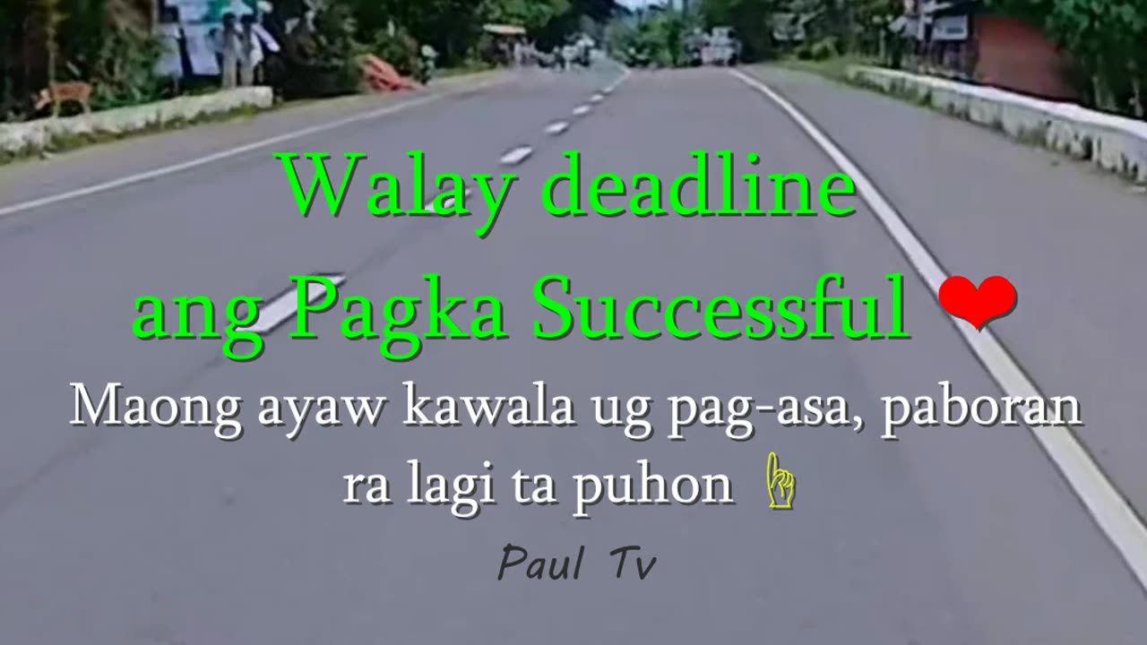 Walay deadline ang pagka successful,Maong ayaw kawala ug pag-asa, paboran ra lagi ta puhon ❤️☝🏻