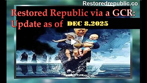 Restored Republic via a GCR: Update as of December 8, 2025