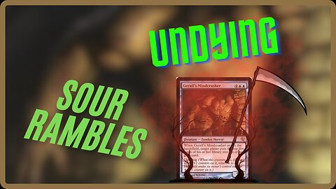 UNDYING || Sour Rambles