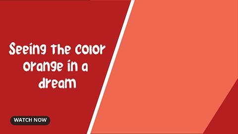 Seeing the color orange in a dream- Seeing the color orange in a dream- Dreaming of the color orange