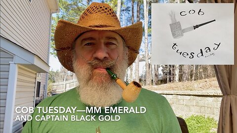 Cob Tuesday—MM Emerald and Captain Black Gold