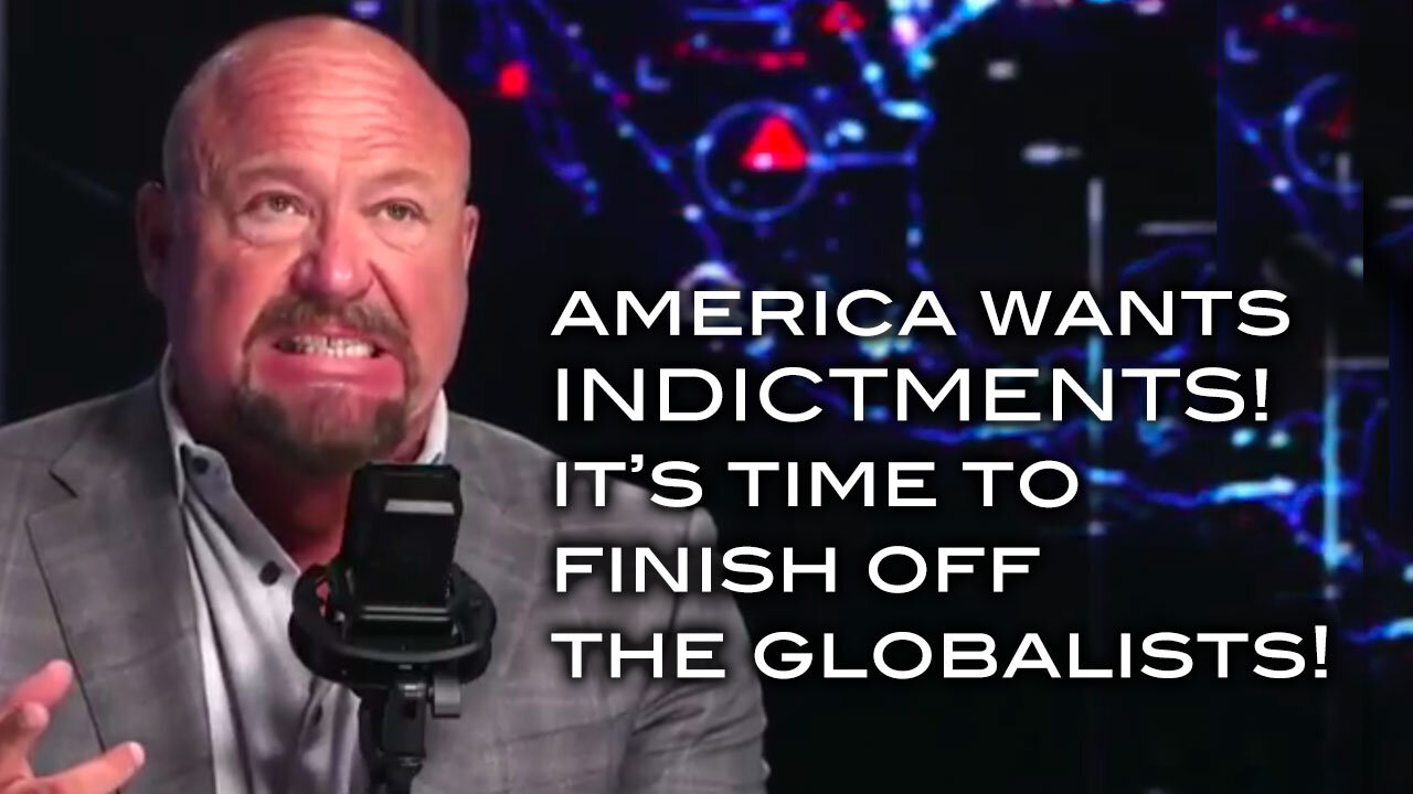 America Wants Indictments! It's Time to Finish off the Globalists