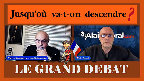Jusqu'où va-t-on descendre ? Le Grand Débat avec P.Jovanovic et A.Soral (Hd 720)