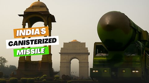 India Deploys Canisterized Missiles – India's Evolving Nuclear Strategy