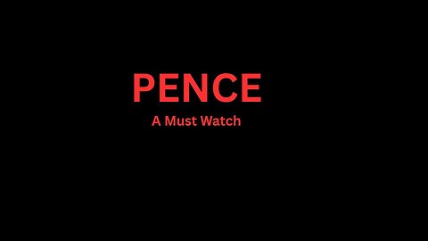 Pence (A Must Watch)
