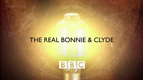 The Real Bonnie and Clyde (Timewatch, 2009)