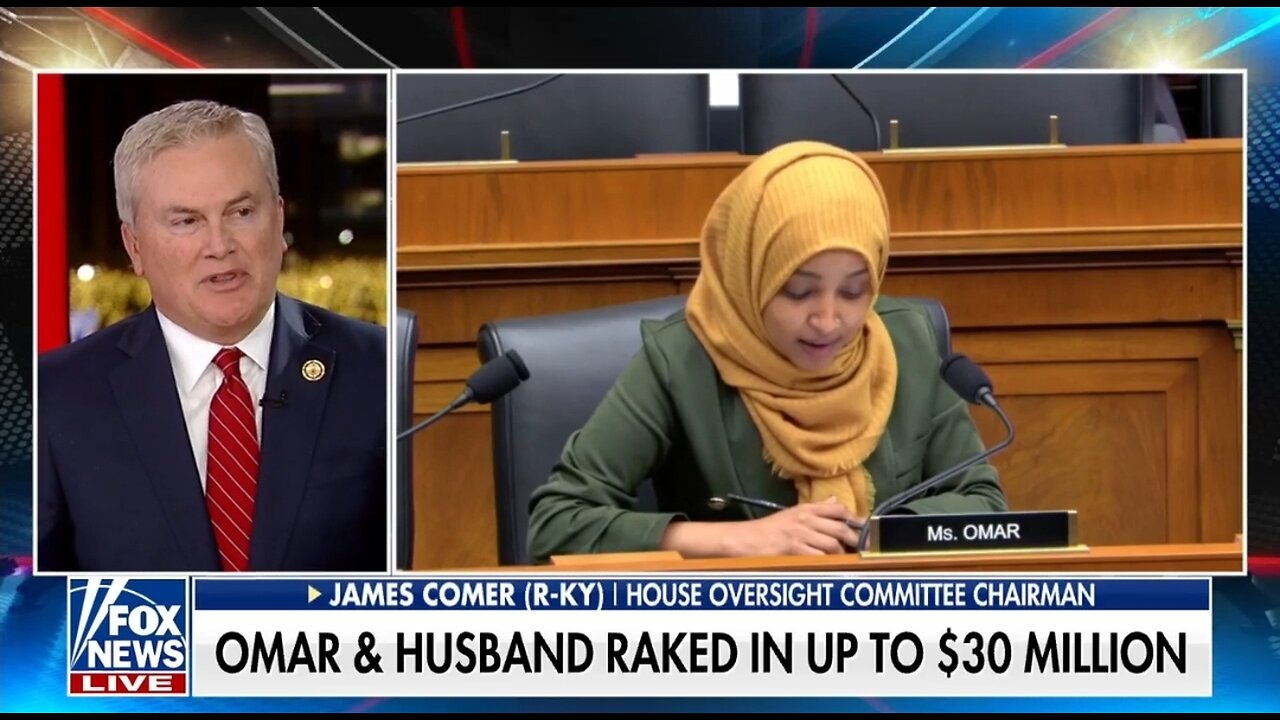 Rep James Comer: How Does Ilhan Omar Go From 0 to $30M