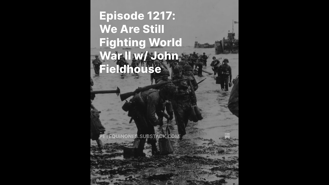 Episode 1217: We Are Still Fighting World War II w/ John Fieldhouse