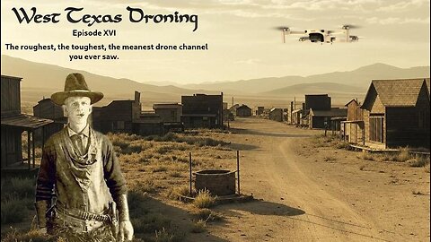 West Texas Droning Episode XVI