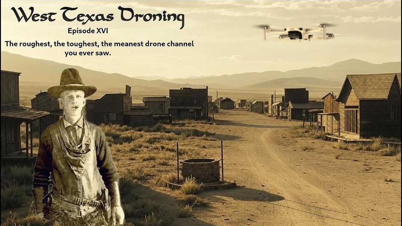 West Texas Droning Episode XVI