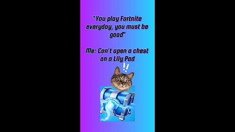 "You play Fortnite everyday, you must be good" - NooB can't open chest on a Lily Pad!!!