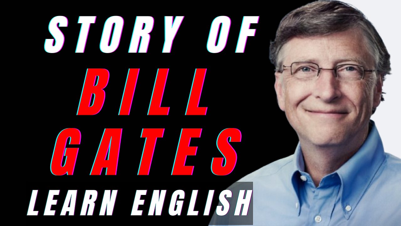 The Co-founder Of Microsoft - Bill Gates | Great Philanthropist | Learn English Through Story