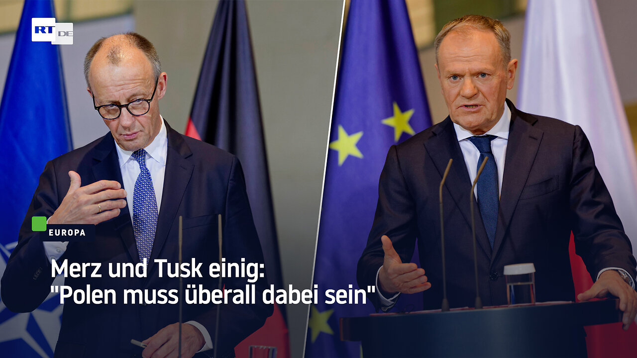 Merz und Tusk einig: "Polen muss überall dabei sein"