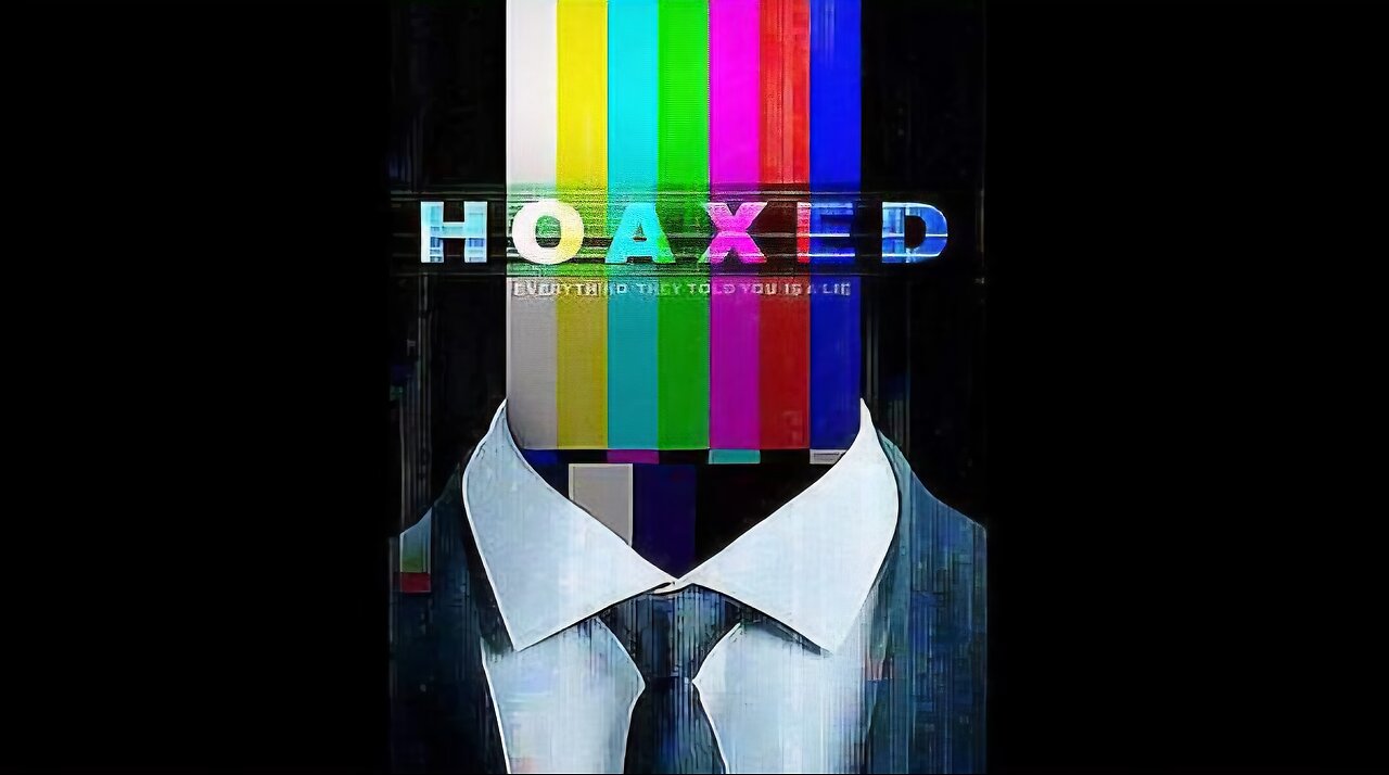 Hoaxed: Everything They Told You Is a Lie | Documentary