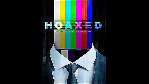 Hoaxed: Everything They Told You Is a Lie | Documentary