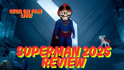 Live Superman 2025 Review. Cecil On Film With JuJu.