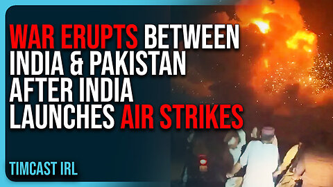 War ERUPTS Between India & Pakistan After India Launches AIR STRIKES, Nuclear War FEARED