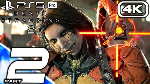 DEATH STRANDING 2 Gameplay Walkthrough Part 2 [FULL GAME 4K 60FPS PS5 PRO] No Commentary