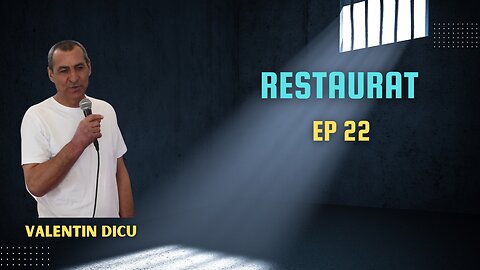 RESTAURAT | EP 22 | MĂRTURIE VALENTIN DICU