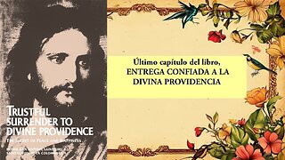 Último capítulo del libro, ENTREGA CONFIADA A LA DIVINA PROVIDENCIA