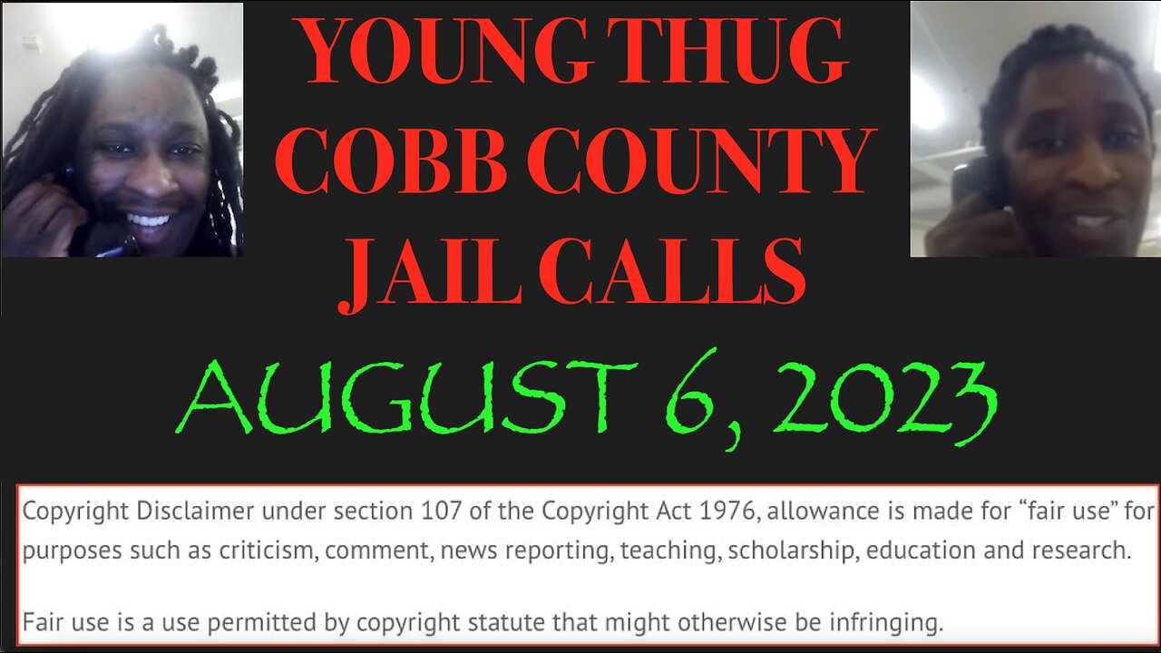 ALL OF YOUNG THUGS COBB COUNTY JAIL CALLS UNCENSORED EPISODE 42 : AUGUST 6, 2023