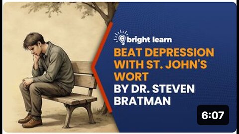 "Overcoming Depression with St. John's Wort: Insights from Dr. Steven Bratman on BrightLearn"