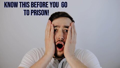 3 Things You Need To Know Before Going To Prison!
