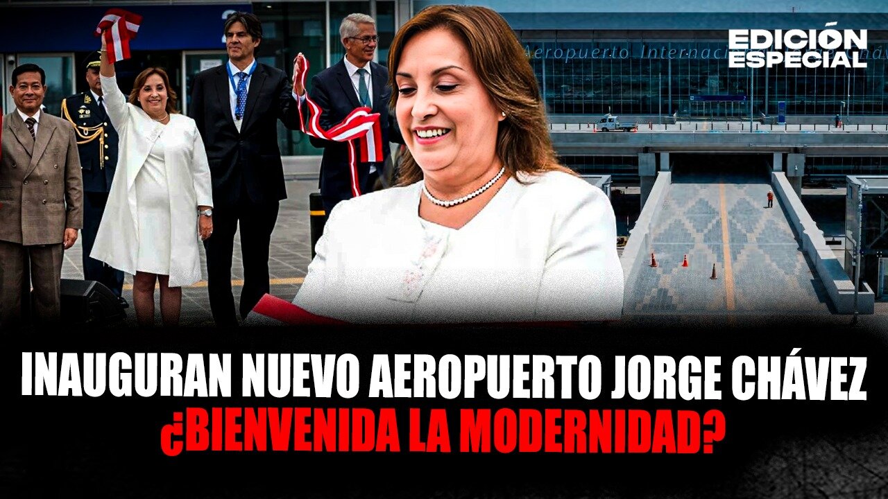 MAY 30 - Boluarte inaugura nuevo aeropuerto Jorge Chávez