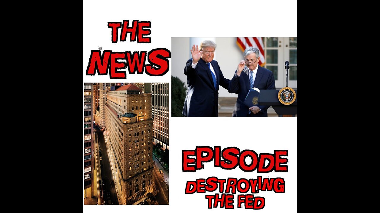 The News Episode: Destroying the FED