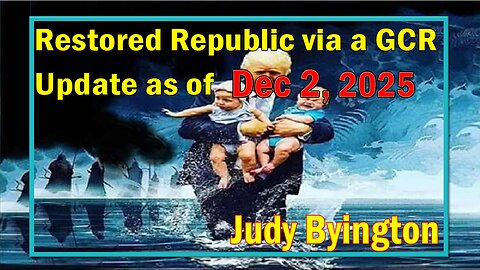 Restored Republic via a GCR Update Dec 2, 2025- Judy Byington. SGAnon.Juan O Savin. Benjamin Fulford