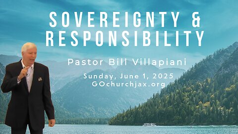Sovereignty & Responsibility: Pastor Bill Villapiano