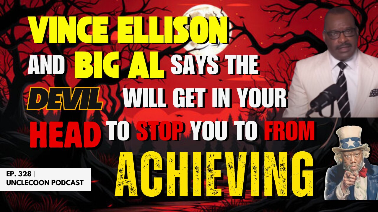 EP 328 | Big Al & Vince Ellison EXPOSE Satans Strategy | Vince Ellison Sounds the Alarm on Spiritual