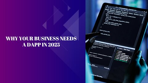 Why Your Business Needs a DApp in 2025?