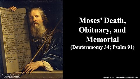 Moses’ Death, Obituary, and Memorial (Deuteronomy 34; Psalm 91) from www.HreartofAShepherd.com.