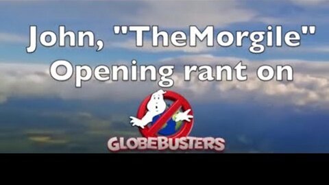 John TheMorgile Flat Earth rant