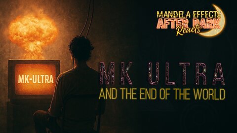 #MandelaEffects AFTER DARK REACTS | MK ULTRA & The World Ended in 2020?