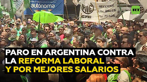 Paro nacional en Argentina contra la reforma laboral y por la reapertura de negociaciones salariales