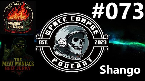 Shango from Shango's Sh*tshow & Meat Maniacs | Space Corpse Pocast #073