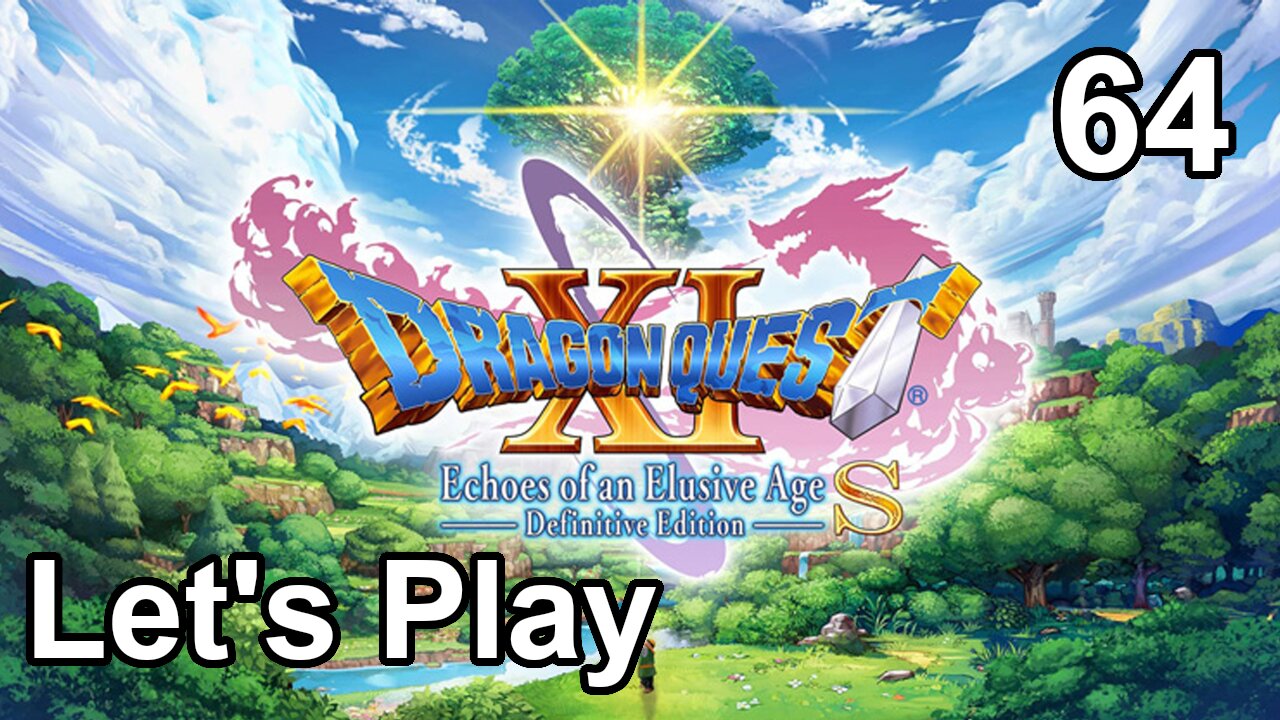 Let's Play | Dragon Quest 11 - Part 64