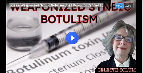 "Could Weaponized SynBio Botulism Threaten the Safety of Your Canned Foods?"