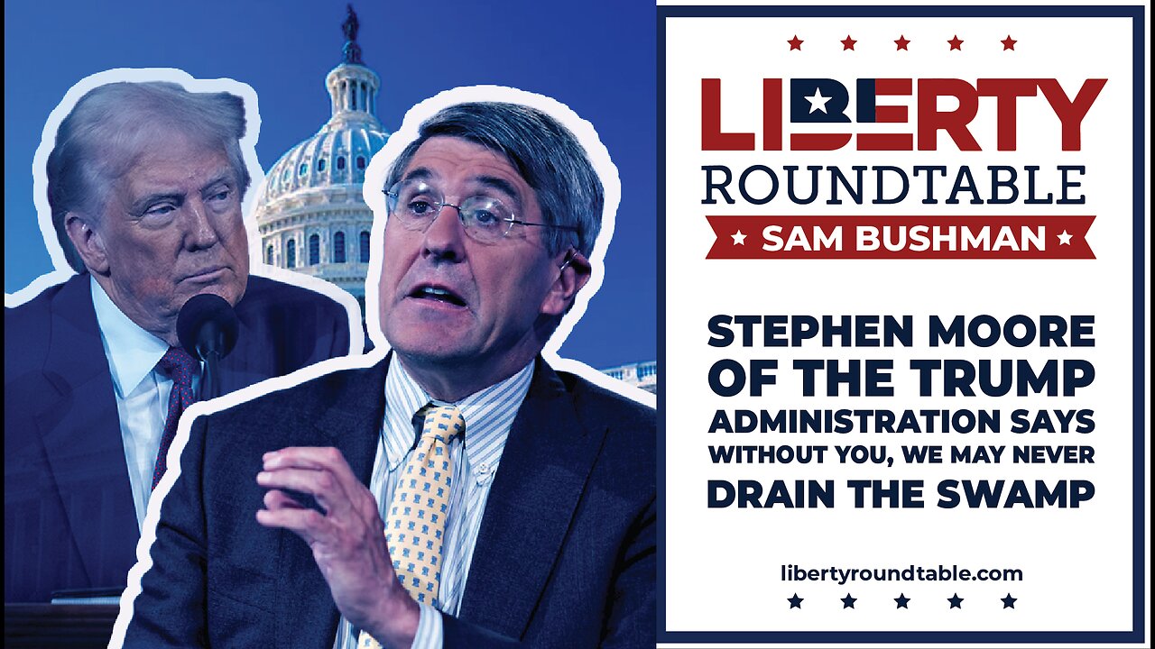 Stephen Moore: Without You, We’ll Never Drain the Swamp | End Forced Unionism Now