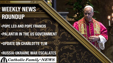 Weekly News Roundup June 4th, 2025 | Pope Leo and Pope Francis, Palantir, the Charlotte TLM