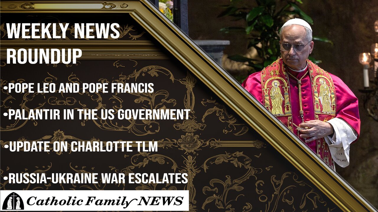Weekly News Roundup June 4th, 2025 | Pope Leo and Pope Francis, Palantir, the Charlotte TLM