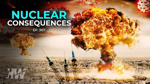 "Understanding Episode 367: The Long-Term Effects of Nuclear Consequences"