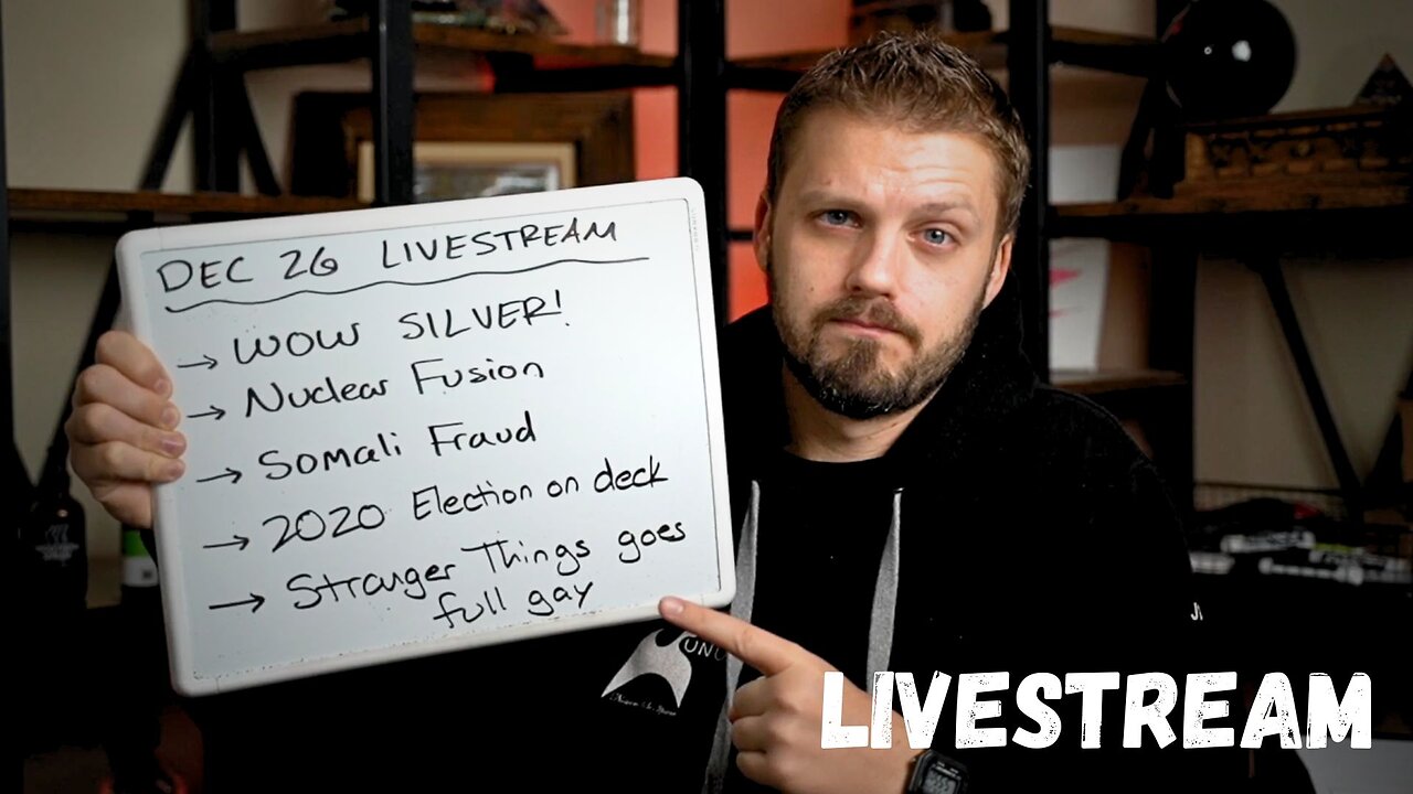 [12.26] WOW Silver!, Nuclear Fusion, Somali Fraud, 2020 Election on Deck, Stranger Things Goes Gay