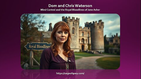 Sage of Quay® - Dom & Chris - Mind Control & The Royal Bloodlines of Jane Asher (Part 2 - July 2025)