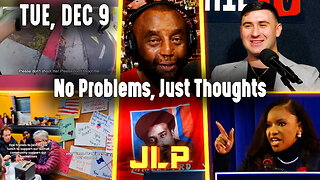 No Problems, Just Thoughts | JLP Tue 12-9-25